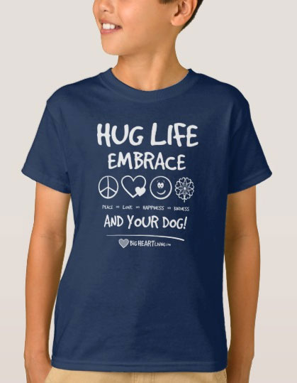 Hug Life! Embrace Peace ∞ Love ∞ Happiness ∞ Kindness and your DOG! - BigHeartLiving.com