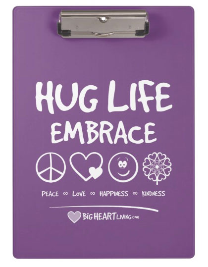Hug Life! Embrace Peace ∞ Love ∞ Happiness ∞ Kindness - BigHeartLiving.com