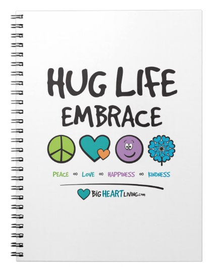 Hug Life! Embrace Peace ∞ Love ∞ Happiness ∞ Kindness - BigHeartLiving.com