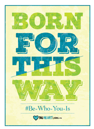 Born For This-This Way - BigHeartLiving.com