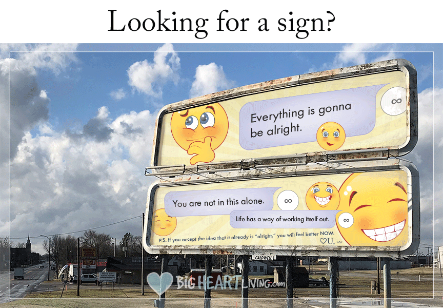 Looking for a Sign? Everything is gonna be alright